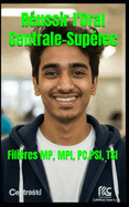 R?ussir l'Oral Centrale-Sup?lec: Fili?res MP, MPI, PC, PSI, TSI