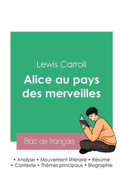 R?ussir son Bac de fran?ais 2023: Analyse du roman Alice au pays des merveilles de Lewis Carroll - Carroll, Lewis