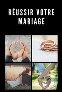 R?ussir votre mariage: d?couvrir le secret d'un mariage parfait