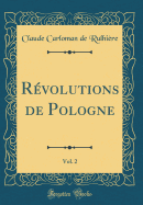 R?volutions de Pologne, Vol. 2 (Classic Reprint)