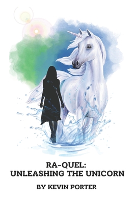 Ra-Quel: Unleashing the Unicorn - Porter, Kevin