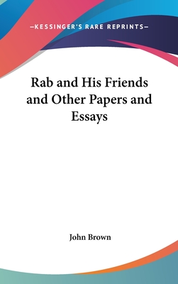 Rab and His Friends and Other Papers and Essays - Brown, John