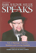 Rabbi Avigdor Miller Speaks, Volume I: Marriage, Children, Shabbos and Loving Hashem