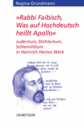 Rabbi Faibisch, Was Auf Hochdeutsch Heit Apollo: Judentum, Dichtertum, Schlemihltum in Heinrich Heines Werk