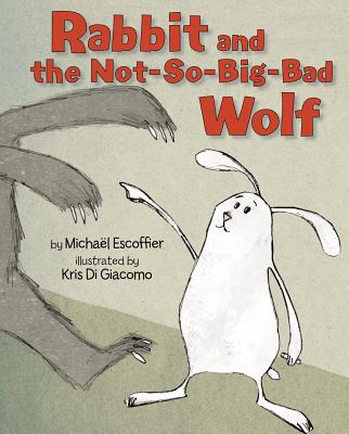 Rabbit and the Not-So-Big-Bad Wolf - Escoffier, Michael