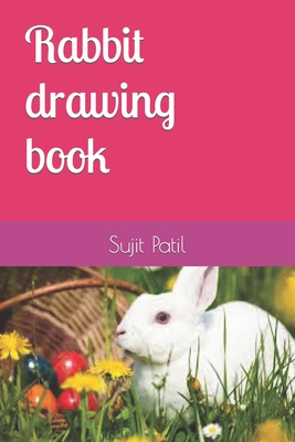 Rabbit drawing book - Patil, Sujit E