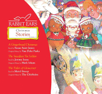 Rabbit Ears Christmas Stories: Volume One: A Gingerbread Christmas, the Steadfast Tin Soldier, Tailor of Gloucester