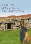 Rabbits, Warrens and Archaeology - Williamson, Tom