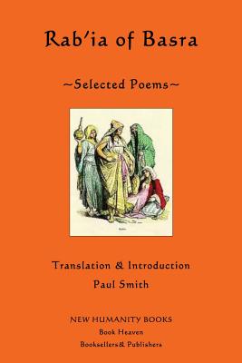 Rab'ia of Basra: Selected Poems - Smith, Paul (Translated by), and Basra, Rab'ia of