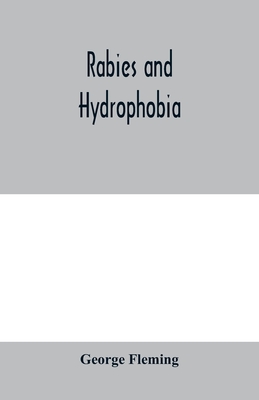 Rabies and hydrophobia: their history, nature, causes, symptoms, and prevention - Fleming, George