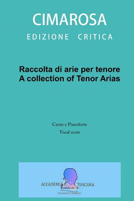 Raccolta di arie per tenore: A collection of Tenor arias - Perugini, Simone (Editor), and Cimarosa, Domenico