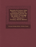 Raccolta Di Lettere Sulla Pittura, Scultura Ed Architettura Scritte Da' Pi Celebri Personaggi Dei Secoli Xv, Xvi, E Xvii, Volume 4