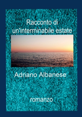 Racconto di un'Interminabile Estate - Albanese, Adriano