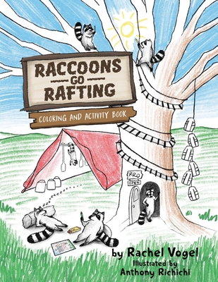 Raccoons Go Rafting: Coloring and Activity Book - Vogel, Rachel