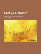 Race Adjustment; Essays on the Negro in America