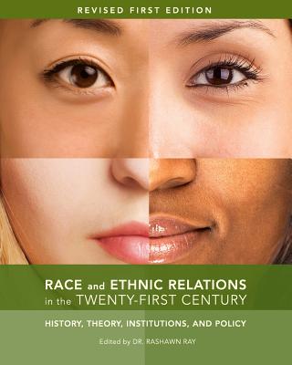 Race and Ethnic Relations in the Twenty-First Century: History, Theory, Institutions, and Policy - Ray, Rashawn (Editor)