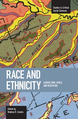 Race and Ethnicity: Across Time, Space and Discipline - Coates, Rodney D (Editor)