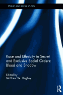 Race and Ethnicity in Secret and Exclusive Social Orders: Blood and Shadow