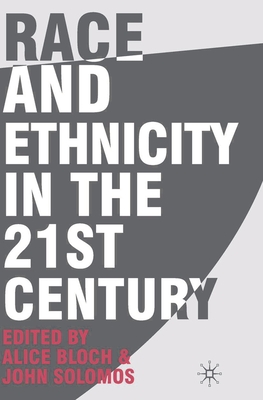 Race and Ethnicity in the 21st Century - Bloch, Alice, and Solomos, John