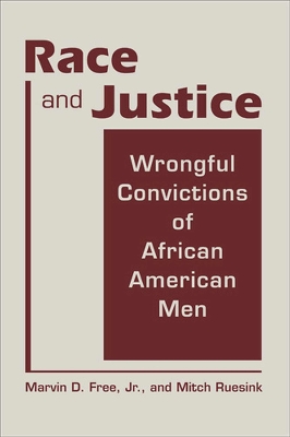 Race and Justice: Wrongful Convictions of African American Men - Free, Marvin D., Jr.