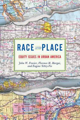 Race And Place: Equity Issues In Urban America - Frazier, John W, and Margai, Florence, and Tettey-Fio, Eugene