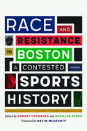 Race and Resistance in Boston: A Contested Sports History