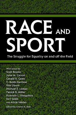 Race and Sport: The Struggle for Equality on and Off the Field - Ross, Charles K (Editor)