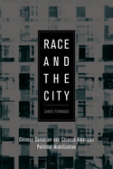 Race and the City: Chinese Canadian and Chinese American Political Mobilization
