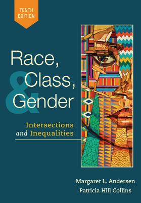 Race, Class, and Gender: Intersections and Inequalities - Andersen, Margaret, and Hill Collins, Patricia