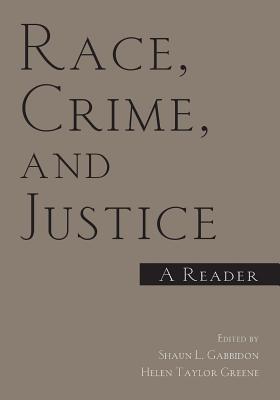 Race, Crime, and Justice: A Reader - Gabbidon, Shaun (Editor), and Greene, Helen Taylor (Editor)