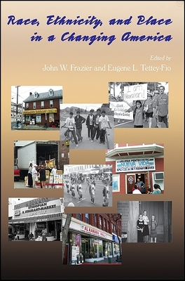 Race, Ethnicity, and Place in a Changing America - Frazier, John W (Editor), and Tettey-Fio, Eugene L (Editor)