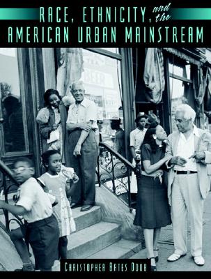 Race, Ethnicity, and the American Urban Mainstream - Doob, Christopher B