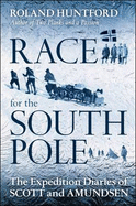 Race for the South Pole: The Expedition Diaries of Scott and Amundsen