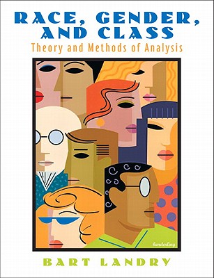 Race, Gender, and Class: Theory and Methods of Analysis - Landry, Bart