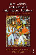 Race, Gender, and Culture in International Relations: Postcolonial Perspectives