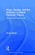 Race, Gender and the Activism of Black Feminist Theory: Working with Audre Lorde