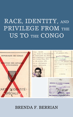 Race, Identity, and Privilege from the US to the Congo - Berrian, Brenda F