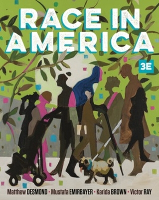 Race in America - Desmond, Matthew, and Emirbayer, Mustafa, and Brown, Karida