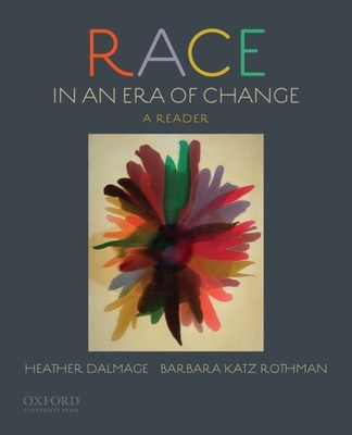 Race in an Era of Change: A Reader - Dalmage, Heather, and Rothman, Barbara Katz