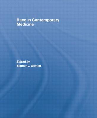 Race in Contemporary Medicine - Gilman, Sander L (Editor)