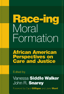 Race-Ing Moral Formation: African American Perspectives on Care and Justice