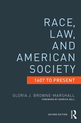 Race, Law, and American Society: 1607-Present - Browne-Marshall, Gloria J.