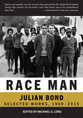 Race Man: Selected Works, 1960-2015 - Long, Michael G (Editor), and Bond, Julian, and Horowitz, Pamela (Preface by)