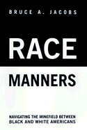 Race Manners: Navigating the Minefield Between Black and White Americas