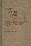 Race, Politics, and Culture: Critical Essays on the Radicalism of the 1960s