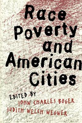 Race, Poverty, and American Cities - Boger, John Charles (Editor), and Wegner, Judith Welch (Editor)