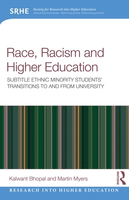 Race, Racism, and Higher Education: Ethnic Minority Students' Transitions to and From University - Bhopal, Kalwant, and Myers, Martin