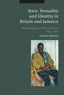 Race, Sexuality and Identity in Britain and Jamaica: The Biography of Patrick Nelson, 1916-1963