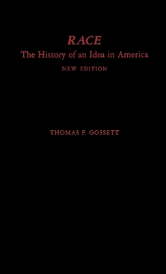 Race: The History of an Idea in America - Gossett, Thomas F