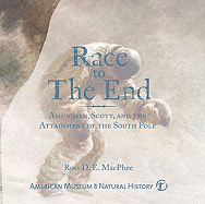 Race to the End: Amundsen, Scott, and the Attainment of the South Pole